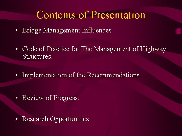 Contents of Presentation • Bridge Management Influences • Code of Practice for The Management