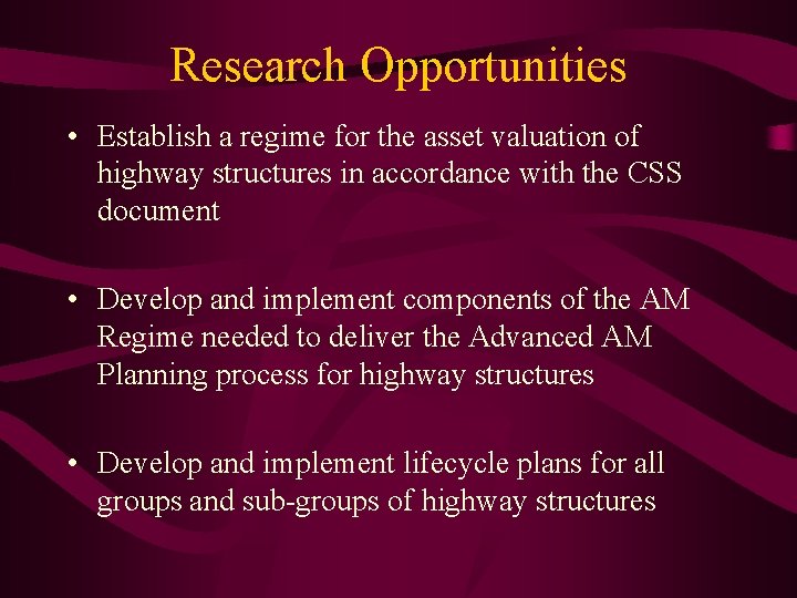 Research Opportunities • Establish a regime for the asset valuation of highway structures in