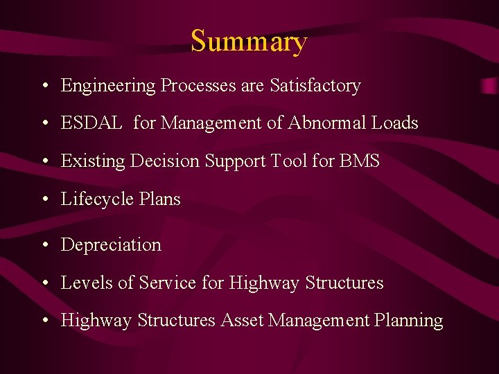 Summary • Engineering Processes are Satisfactory • ESDAL for Management of Abnormal Loads •