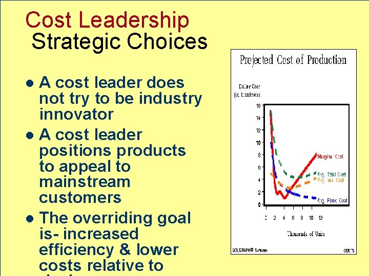 Cost Leadership Strategic Choices A cost leader does not try to be industry innovator