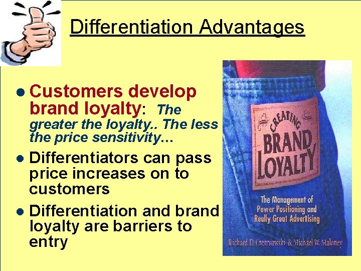 Differentiation Advantages l Customers develop brand loyalty: The greater the loyalty. . The less