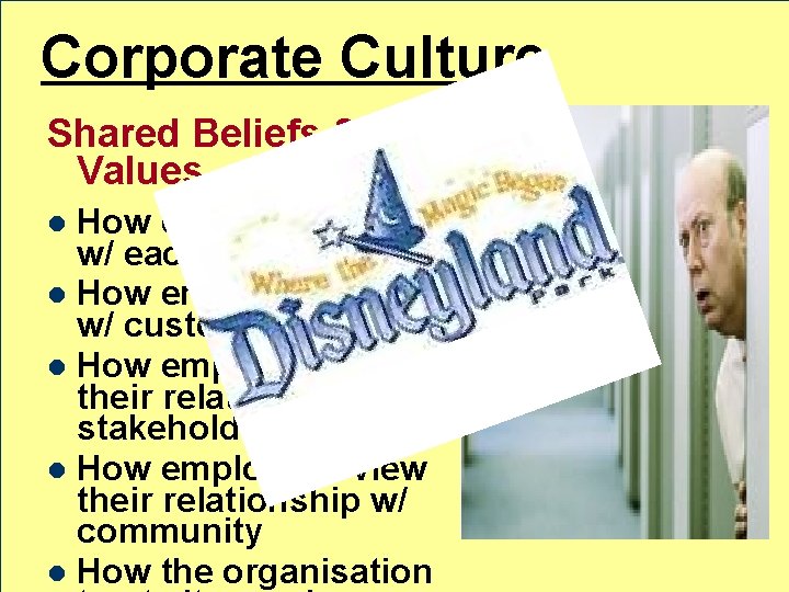 Corporate Culture Shared Beliefs & Values How employees behave w/ each other l How