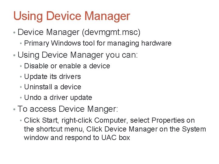 Using Device Manager • Device Manager (devmgmt. msc) • Primary Windows tool for managing