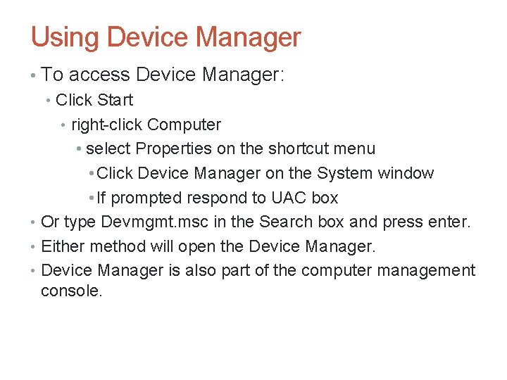 Using Device Manager • To access Device Manager: • Click Start • right-click Computer