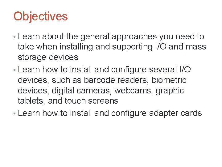 Objectives • Learn about the general approaches you need to take when installing and