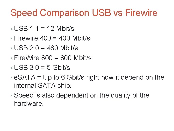 Speed Comparison USB vs Firewire • USB 1. 1 = 12 Mbit/s • Firewire