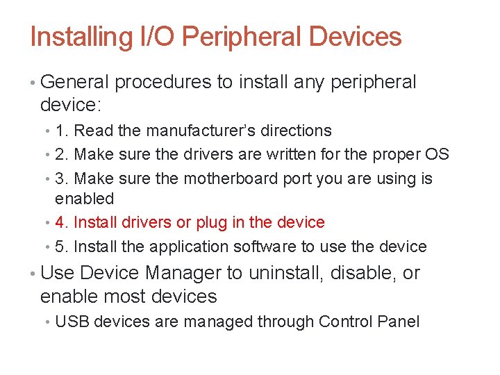 Installing I/O Peripheral Devices • General procedures to install any peripheral device: • 1.
