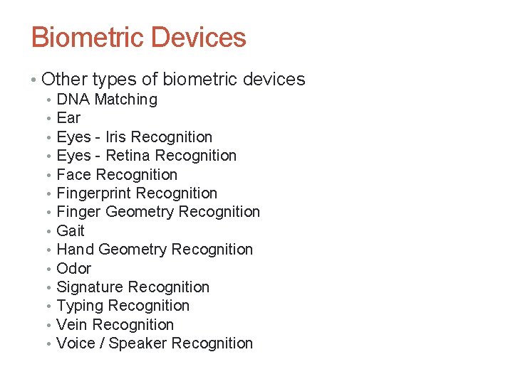 Biometric Devices • Other types of biometric devices • DNA Matching • Ear •