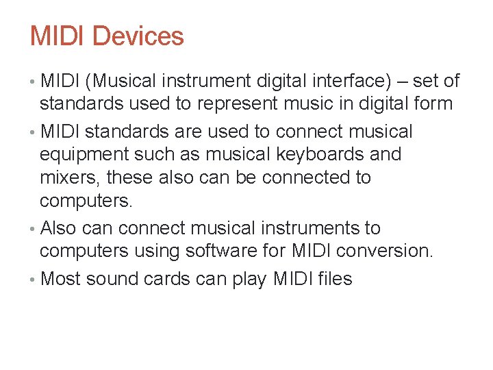 MIDI Devices • MIDI (Musical instrument digital interface) – set of standards used to