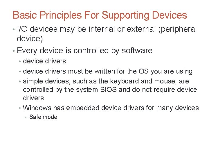 Basic Principles For Supporting Devices • I/O devices may be internal or external (peripheral