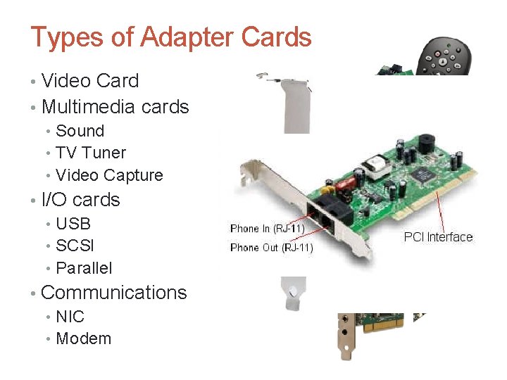 Types of Adapter Cards • Video Card • Multimedia cards • Sound • TV