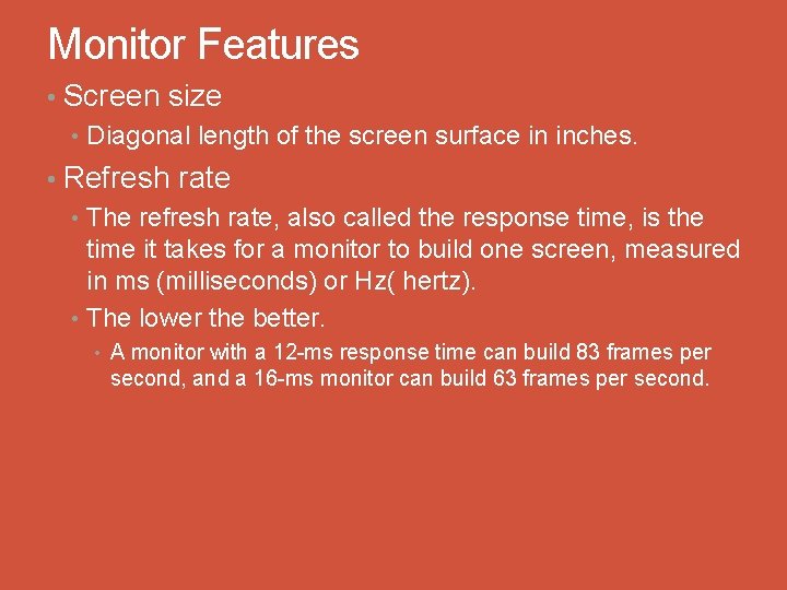Monitor Features • Screen size • Diagonal length of the screen surface in inches.
