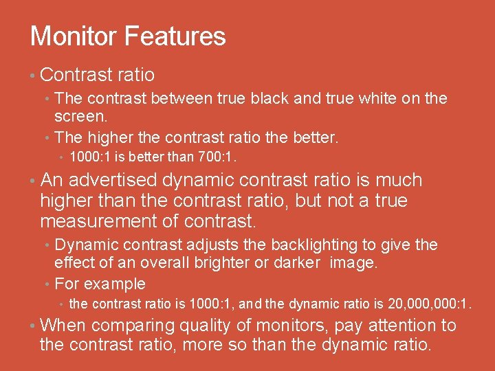 Monitor Features • Contrast ratio • The contrast between true black and true white