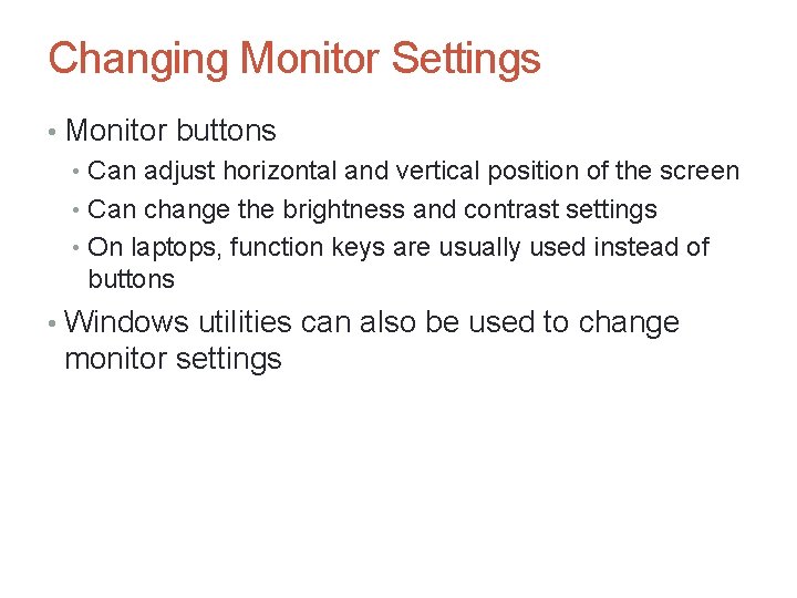Changing Monitor Settings • Monitor buttons • Can adjust horizontal and vertical position of