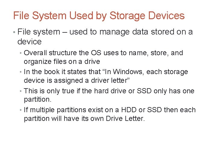 File System Used by Storage Devices • File system – used to manage data