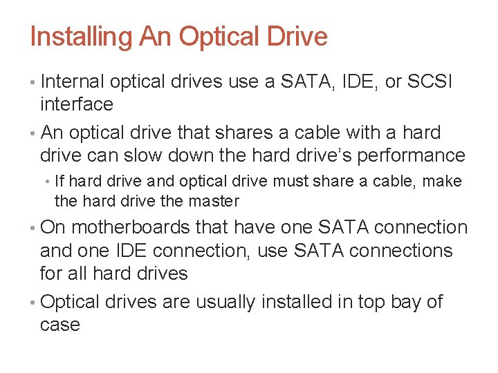 Installing An Optical Drive • Internal optical drives use a SATA, IDE, or SCSI