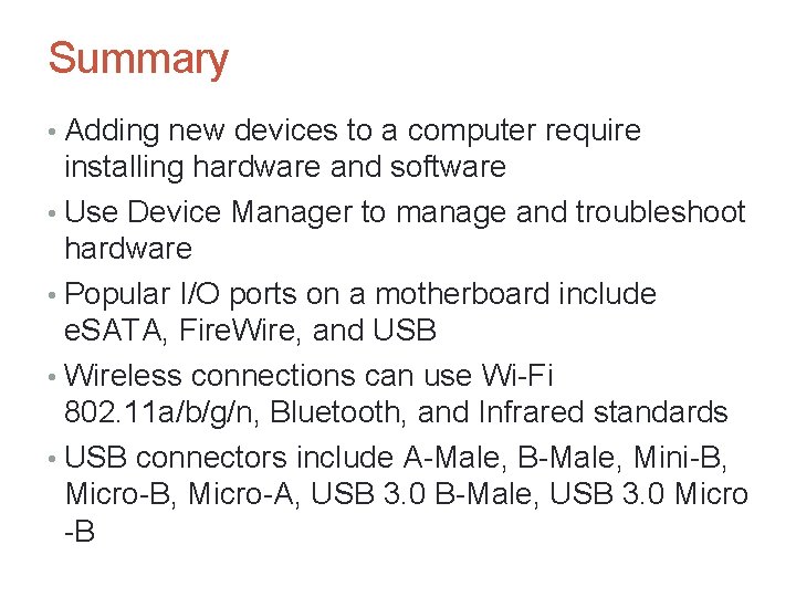 Summary • Adding new devices to a computer require installing hardware and software •