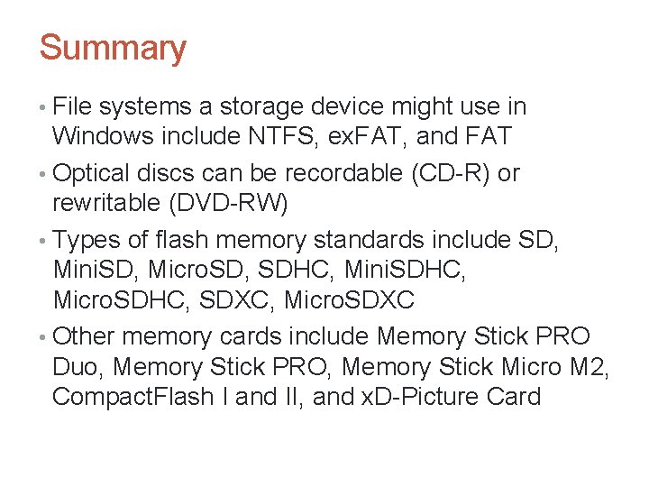 Summary • File systems a storage device might use in Windows include NTFS, ex.