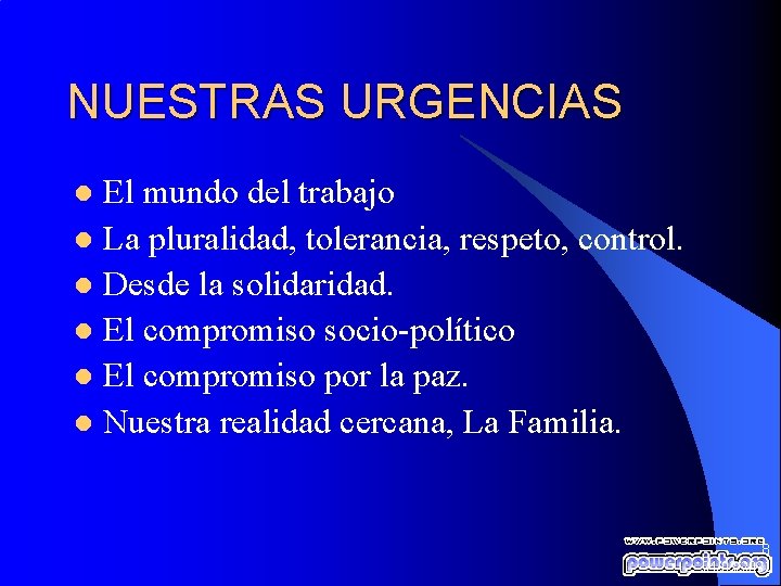 NUESTRAS URGENCIAS El mundo del trabajo l La pluralidad, tolerancia, respeto, control. l Desde