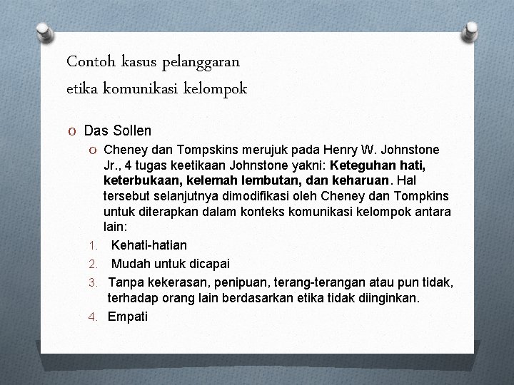 Contoh kasus pelanggaran etika komunikasi kelompok O Das Sollen O Cheney dan Tompskins merujuk