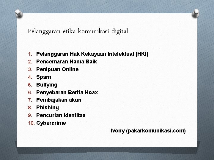 Pelanggaran etika komunikasi digital 1. Pelanggaran Hak Kekayaan Intelektual (HKI) 2. Pencemaran Nama Baik