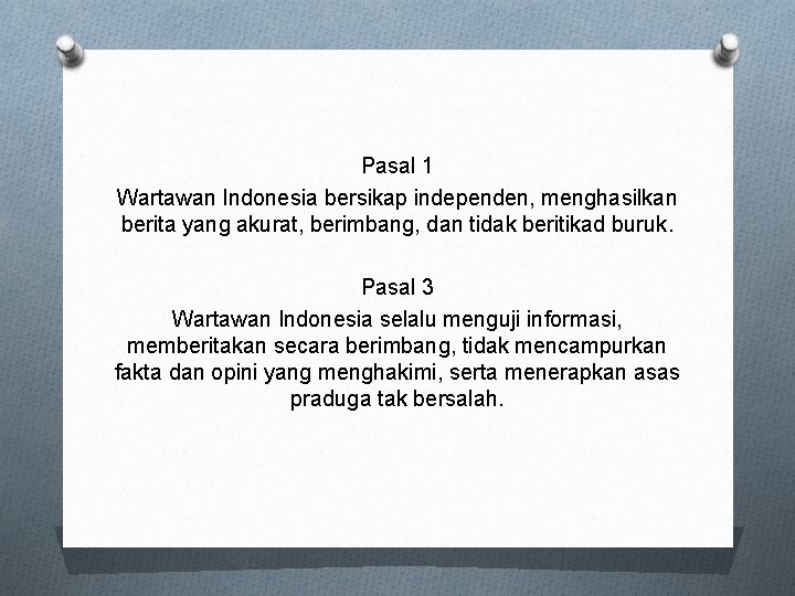 Pasal 1 Wartawan Indonesia bersikap independen, menghasilkan berita yang akurat, berimbang, dan tidak beritikad