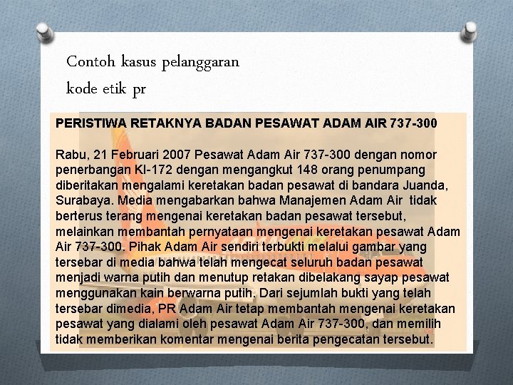 Contoh kasus pelanggaran kode etik pr PERISTIWA RETAKNYA BADAN PESAWAT ADAM AIR 737 -300 Contoh kasus pelanggaran kode etik pr PERISTIWA RETAKNYA BADAN PESAWAT ADAM AIR 737 -300