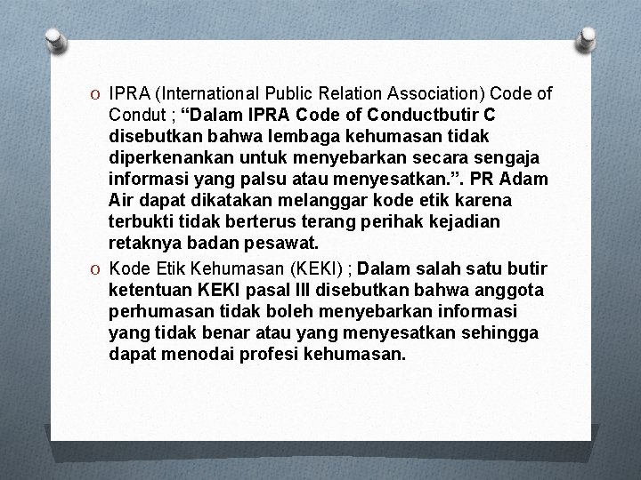 O IPRA (International Public Relation Association) Code of Condut ; “Dalam IPRA Code of