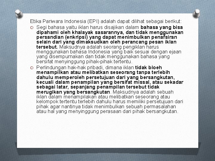 Etika Pariwara Indonesia (EPI) adalah dapat dilihat sebagai berikut: O Segi bahasa yaitu iklan Etika Pariwara Indonesia (EPI) adalah dapat dilihat sebagai berikut: O Segi bahasa yaitu iklan