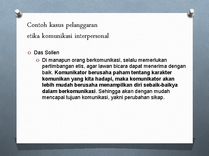 Contoh kasus pelanggaran etika komunikasi interpersonal O Das Sollen O Di manapun orang berkomunikasi,