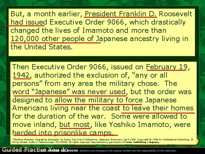 But, a month earlier, President Franklin D. Roosevelt had issued Executive Order 9066, which