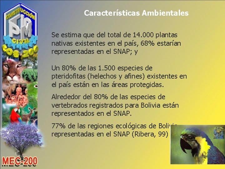 Características Ambientales Se estima que del total de 14. 000 plantas nativas existentes en