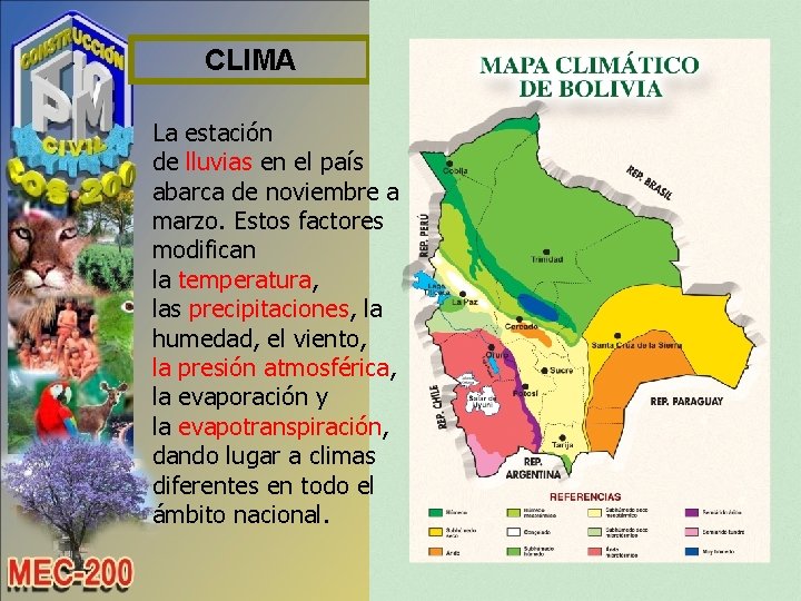 CLIMA La estación de lluvias en el país abarca de noviembre a marzo. Estos