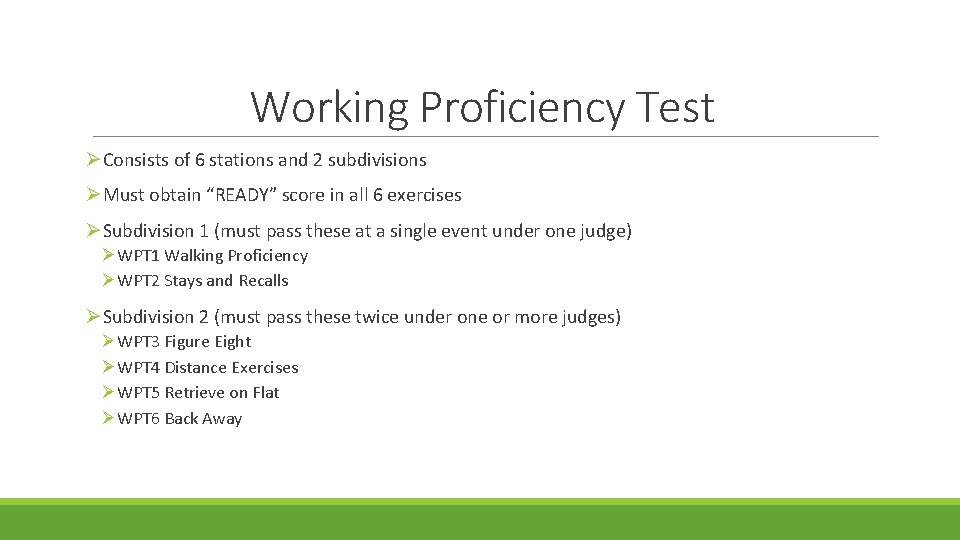 Working Proficiency Test ØConsists of 6 stations and 2 subdivisions ØMust obtain “READY” score