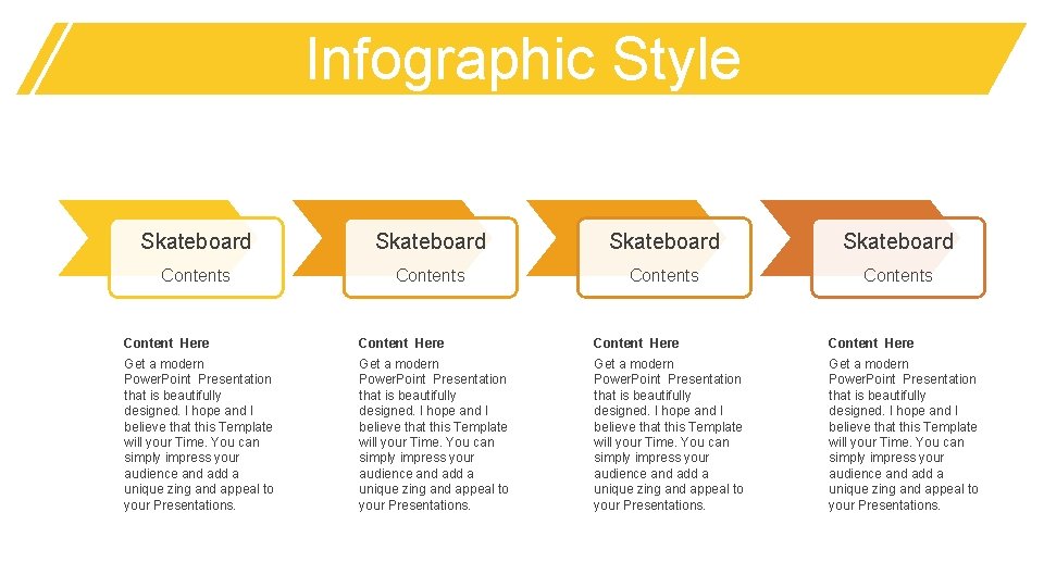 Infographic Style Skateboard Contents Content Here Get a modern Power. Point Presentation that is