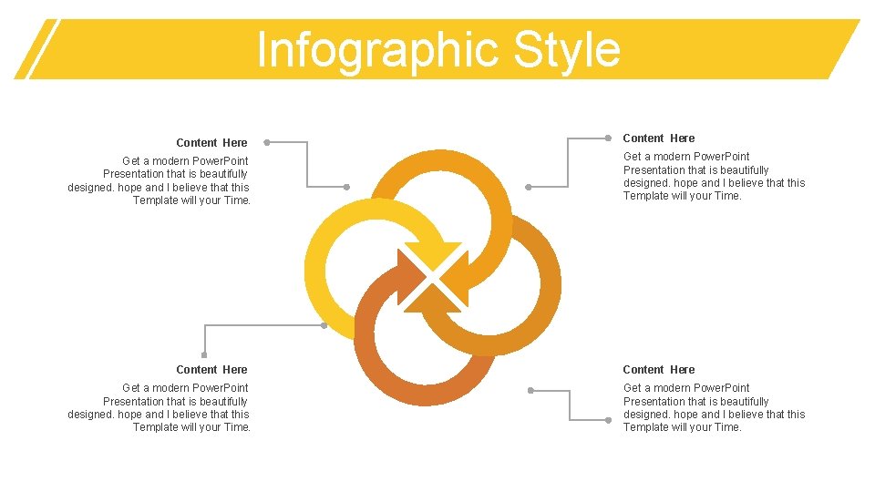 Infographic Style Content Here Get a modern Power. Point Presentation that is beautifully designed.