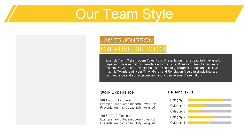 Our Team Style JAMES JONSSON CREATIVE DIRECTOR Example Text : Get a modern Power.
