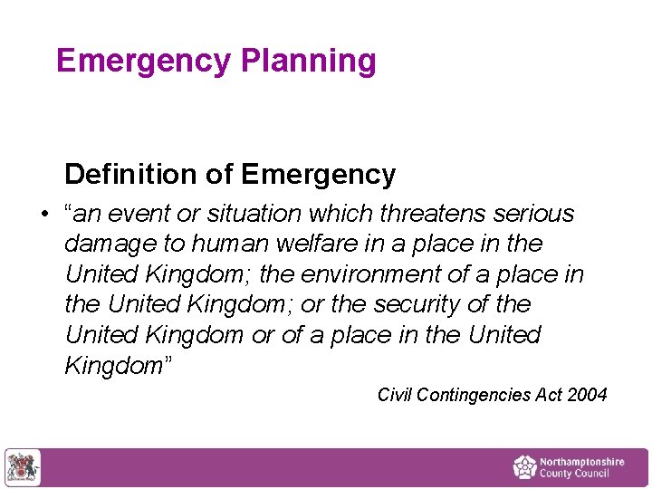 Emergency Planning Definition of Emergency • “an event or situation which threatens serious damage