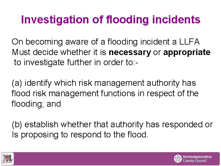 Investigation of flooding incidents On becoming aware of a flooding incident a LLFA Must