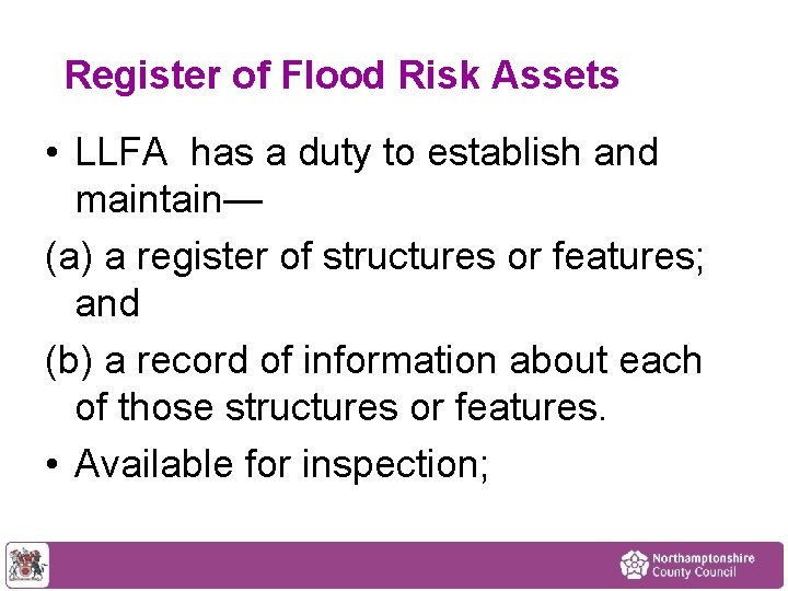 Register of Flood Risk Assets • LLFA has a duty to establish and maintain—