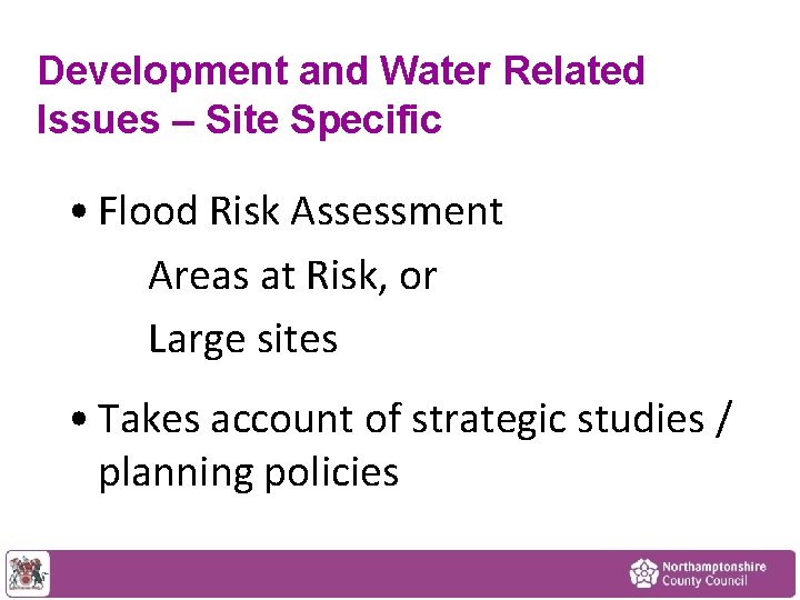 Development and Water Related Issues – Site Specific • Flood Risk Assessment Areas at