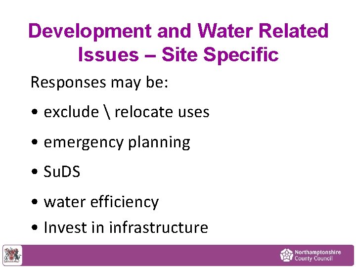 Development and Water Related Issues – Site Specific Responses may be: • exclude 