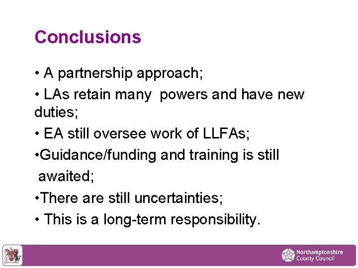 Conclusions • A partnership approach; • LAs retain many powers and have new duties;