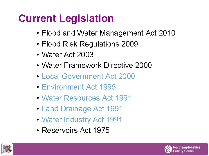 Current Legislation • • • Flood and Water Management Act 2010 Flood Risk Regulations