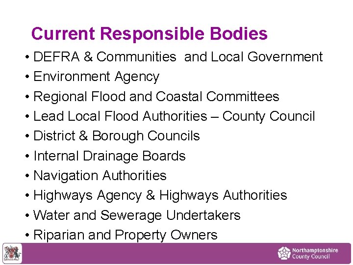 Current Responsible Bodies • DEFRA & Communities and Local Government • Environment Agency •