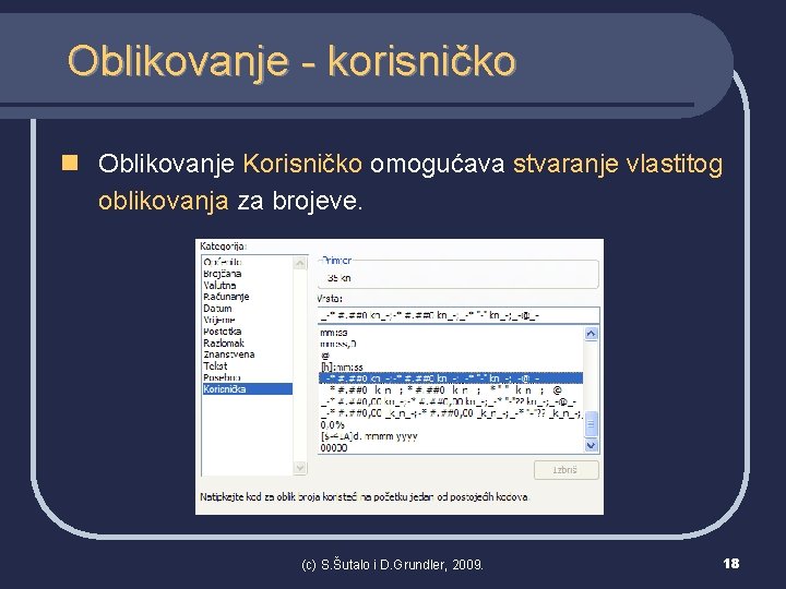 Oblikovanje - korisničko n Oblikovanje Korisničko omogućava stvaranje vlastitog oblikovanja za brojeve. (c) S.