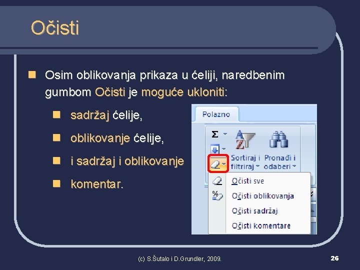 Očisti n Osim oblikovanja prikaza u ćeliji, naredbenim gumbom Očisti je moguće ukloniti: n