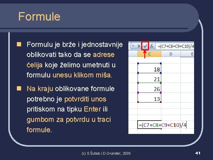 Formule n Formulu je brže i jednostavnije oblikovati tako da se adrese ćelija koje