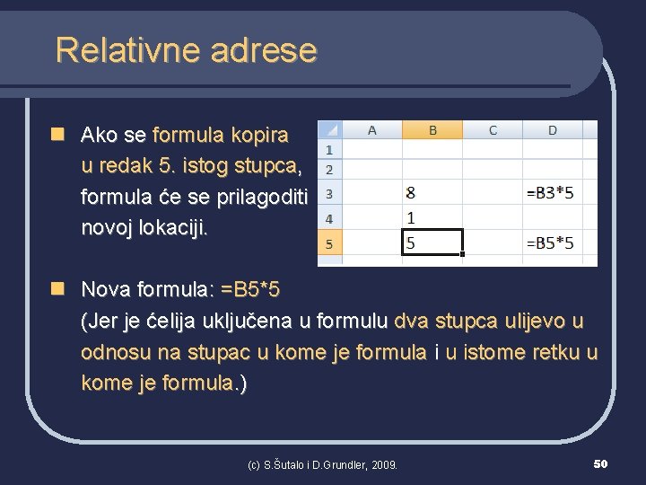 Relativne adrese n Ako se formula kopira u redak 5. istog stupca, formula će