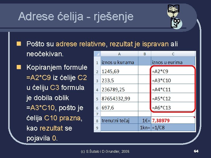 Adrese ćelija - rješenje n Pošto su adrese relativne, rezultat je ispravan ali neočekivan.